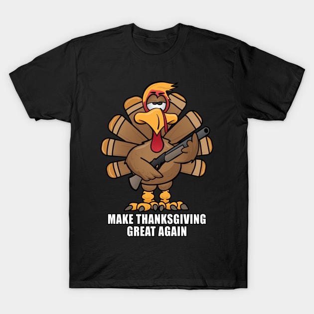 Funny Make Thanksgiving Great Again Turkey Cartoon T-Shirt by hobrath